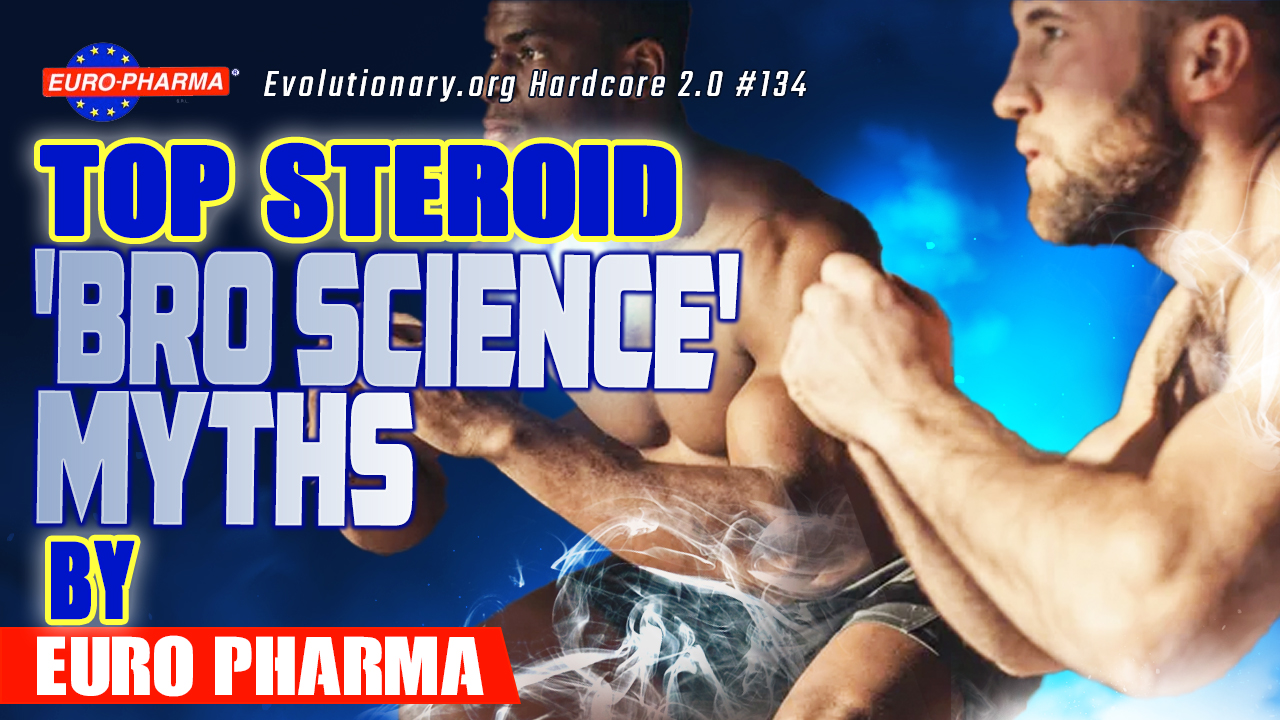 Evolutionary.org-Hardcore-2.0-134-Top-steroid-Bro-science-myths-by-Euro-Pharma.jpg