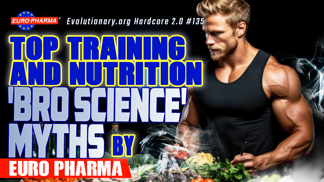 Evolutionary.org-Hardcore-2.0-135-Top-Training-and-Nutrition-Bro-science-myths-by-Euro-Pharma.jpg